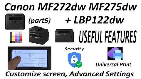 Canon MF272dw MF275dw LBP122dw USEFUL FEAT.(part5) Customize UI, Security, Cloud, Universal Print