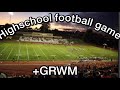 HIGHSCHOOL FOOTBALL GAME VLOG + GRWM!