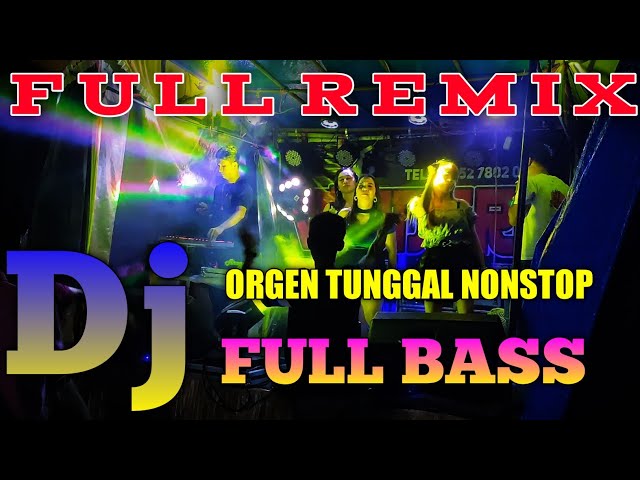 DJ ORGEN TUNGGAL NONSTOP FULL BASS BERGETAR - MAKIN LAMA MAKIN TINGGI class=
