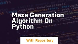 Maze generation algorithm on python