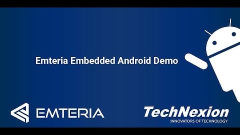 Emteria Embedded Android Introduction on TechNexion hardware