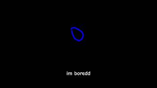 sooo boredd #music #singer #games #blobs #blue