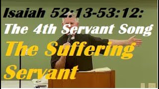 Isaiah 53: The Suffering Servant: 4th Servant Song, Isaiah 52:13-53:12) Catholic Bible Study