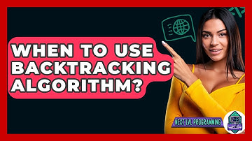 When To Use Backtracking Algorithm? - Next LVL Programming