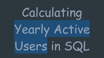 Calculating Yearly Active Users in SQL