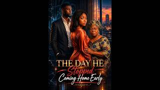 THE DAY HE STOPPED COMING HOME EARLY.  EPISODE 1