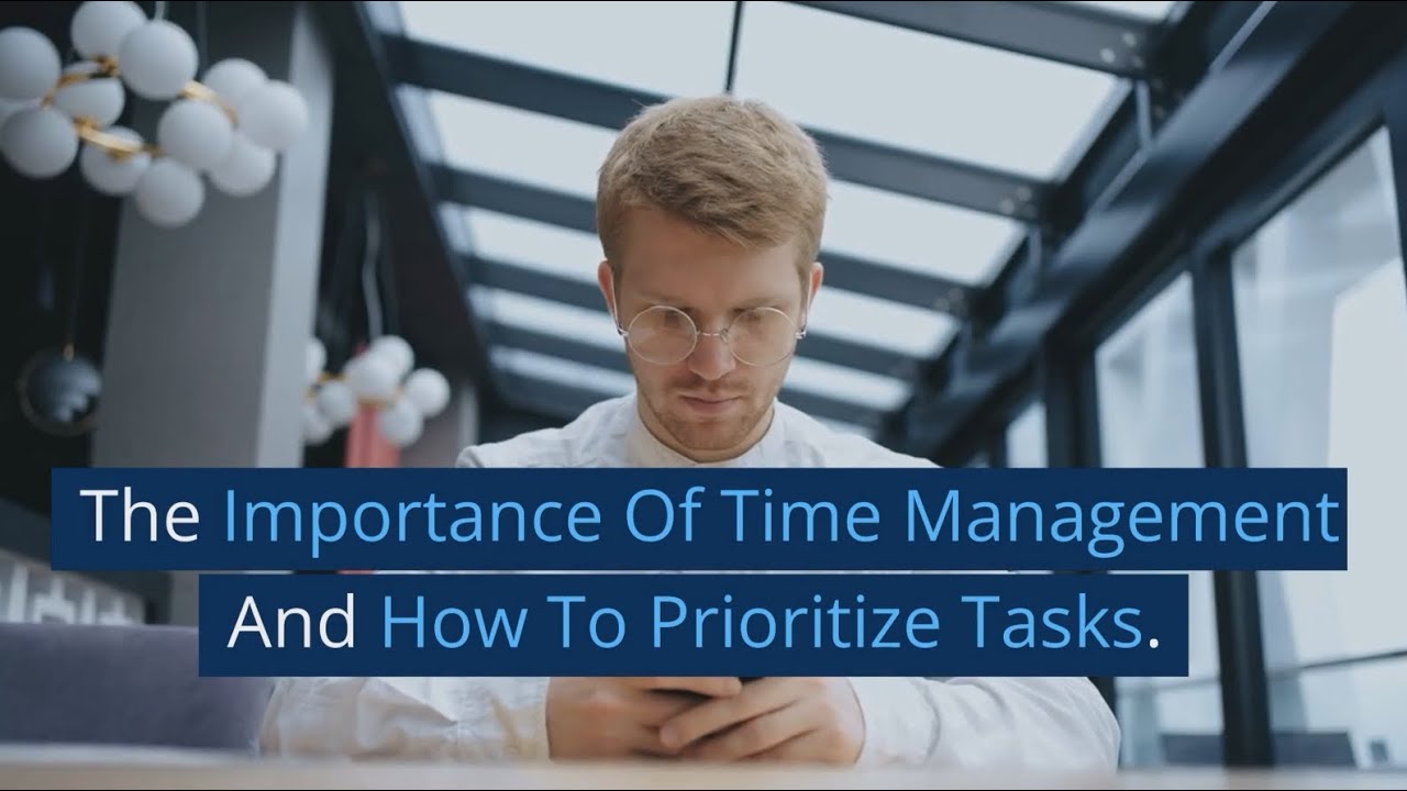 The Importance Of Time Management And How To Prioritize Tasks - YouTube