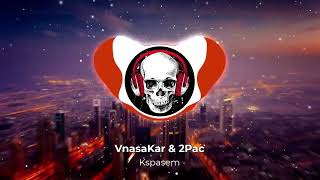 VnasaKar & 2Pac - Kspasem (ArmMusicBeats Remix)