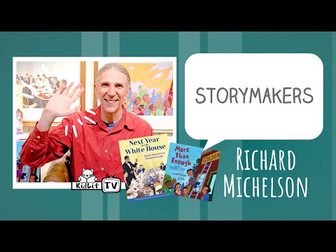 StoryMakers with Richard Michelson NEXT YEAR IN THE WHITE HOUSE & MORE THAN ENOUGH