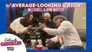 “Average Looking & Rich“ with Luenell & Kym Whitley | #CulturallyCancelled​ Ep. 01