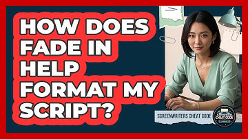 How Does Fade In Help Format My Script?