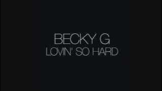 Becky G - Lovin' So Hard (Audio)