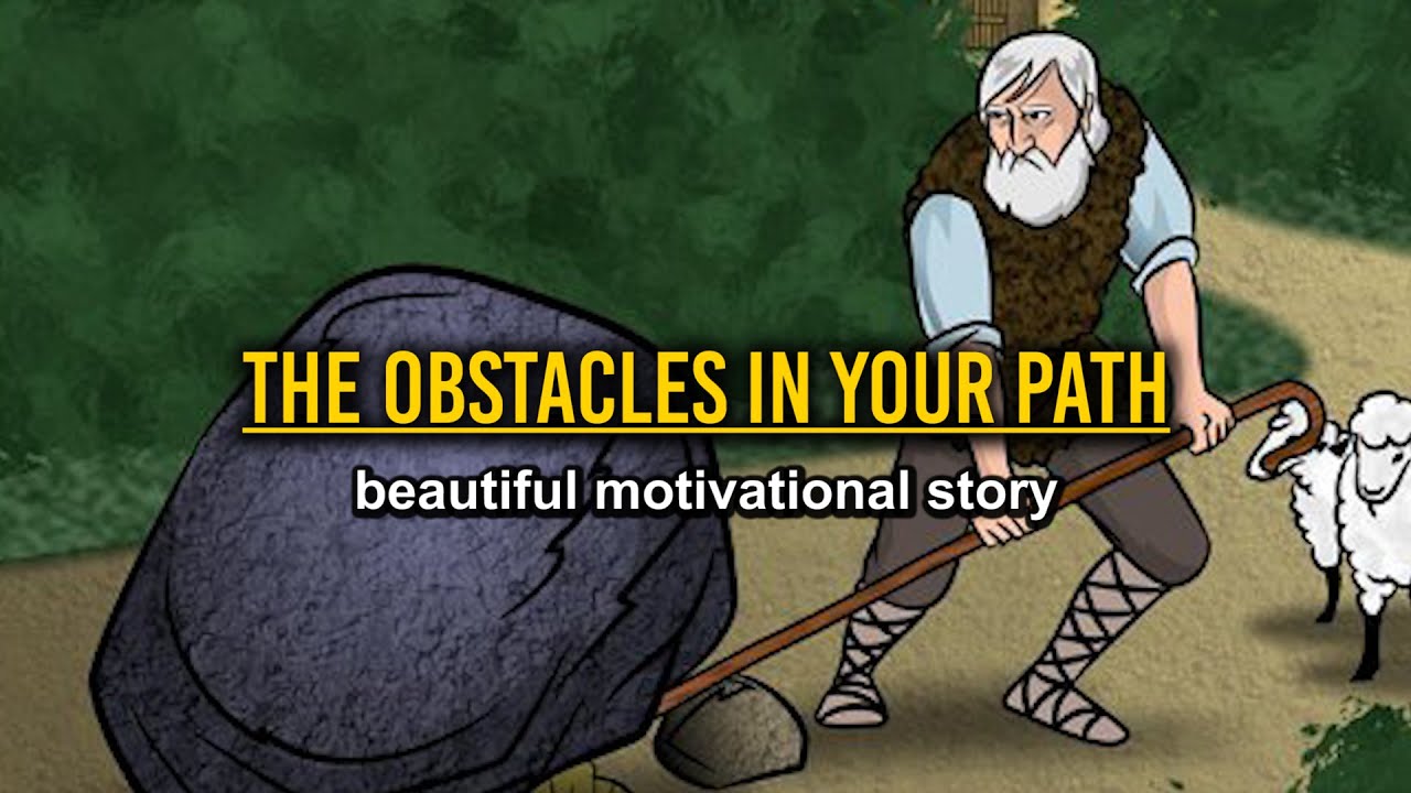 The Obstacles In Your Path   short motivational story