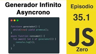 JavaScript Zero | Episodio 35.1: Generador Infinito Asíncrono