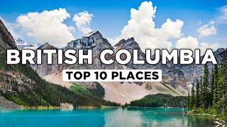 Top 10 Amazing Places to Visit in British Columbia, Canada