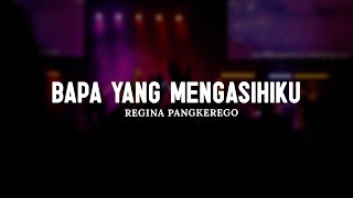 Bapa Yang Mengasihiku - Regina Pangkerego (Lirik) || Lagu Rohani Pilihan Terbaik \u0026 Terbaru 2025