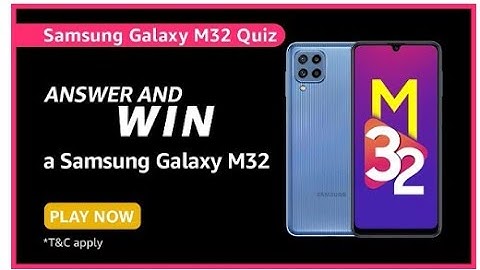 Amazon Samsung Galaxy M32 Quiz | Answers & Win a Samsung Galaxy M32 | 14 June 2021