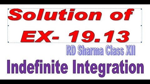 Indefinite Integration Solution of Ex- 19.13 RD Sharma Part I Class XII
