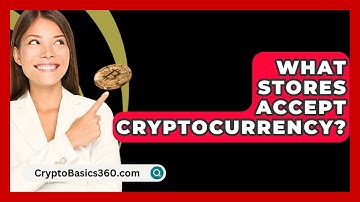 What Stores Accept Cryptocurrency? - CryptoBasics360.com