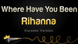 Rihanna - Where Have You Been Karaoke Version