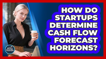 How Do Startups Determine Cash Flow Forecast Horizons?
