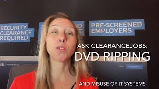 DVD Ripping and How Your Tech Habits Affect Your Security Clearance
