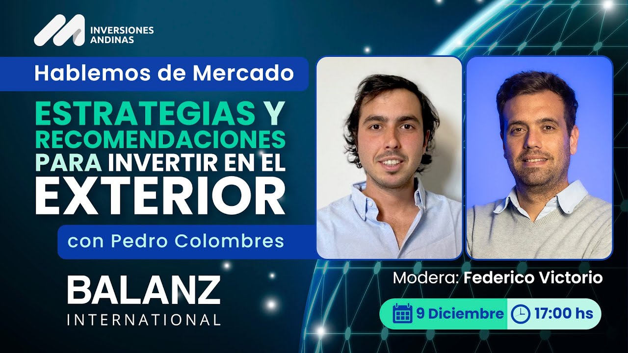 Стратегии и рекомендации по инвестированию за рубежом с компанией Balanz Internacional