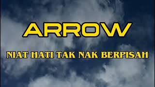 ARROW - NIAT HATI TAK NAK BERPISAH