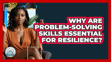 Why Are Problem-solving Skills Essential For Resilience? - CBT Toolkit