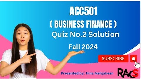 ACC501 (Business Finance) Quiz No.2 Solution Fall 2024 - By Rare Academy of Science / Hina Mehjabeen