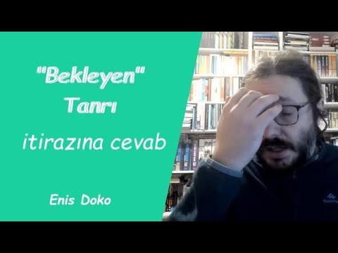 Kerem Cankoçak'ın "Bekleyen" ve "Yasaları olmayan" Tanrı İtirazına Cevap| Enis Doko
