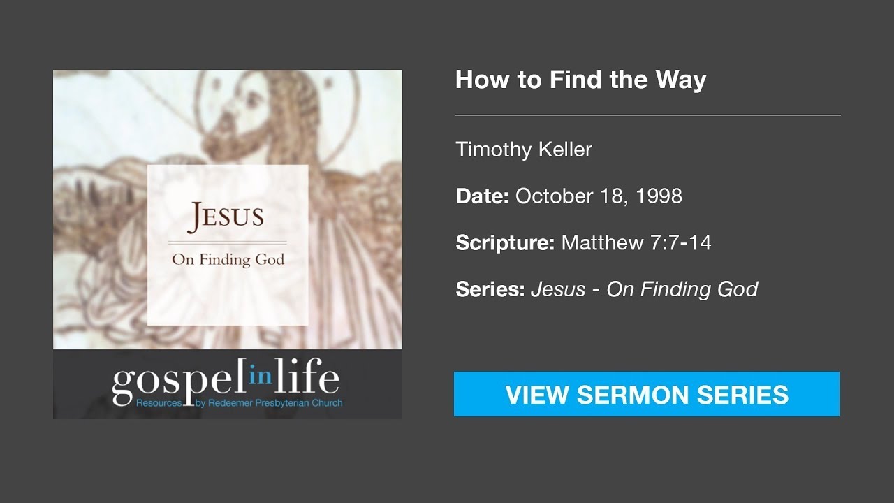 How to Find the Way – Timothy Keller [Sermon]