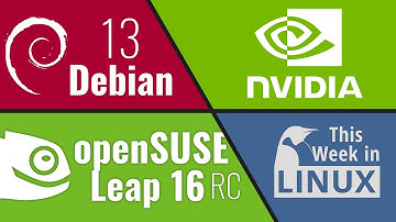 Debian 13, NVIDIA says NO! to Backdoors, OpenSUSE Leap 16 & more Linux news