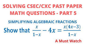Solving CSEC/CXC Past Paper Math Questions (Simplifying Algebraic Fractions) paper 2 - Part 5