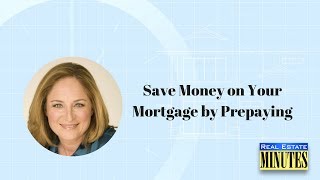 Save Money on Your Mortgage by Prepaying