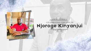 Celebrating the life of Njoroge Kinyanjui
