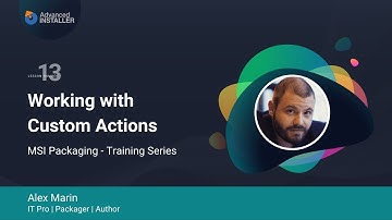 MSI Packaging FREE Training & Certification | Lesson 13: Working with Custom Actions