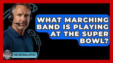 What Marching Band Is Playing At The Super Bowl? - The Football Xpert