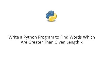 Write a Python Program to Find Words Which Are Greater Than Given Length k