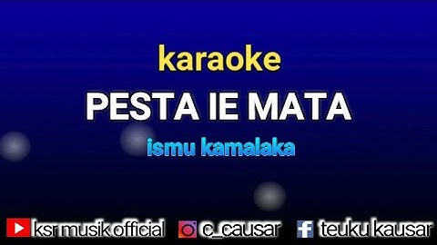 PESTA IE MATA - ISMU KAMALAKA Karaoke/Lirik (Audio HD Jernih )