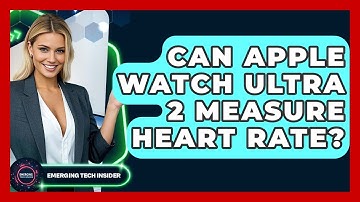 Can Apple Watch Ultra 2 Measure Heart Rate? - Emerging Tech Insider