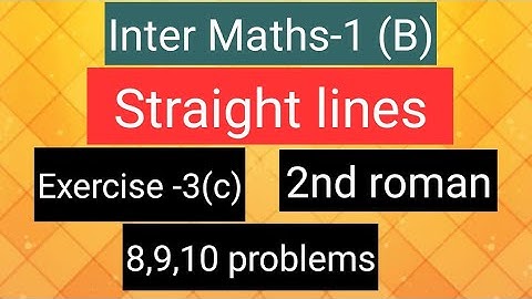 Inter Maths-1(B) - Straight lines - Exercise-3(c) - 2nd  roman- 8,9,10  problems