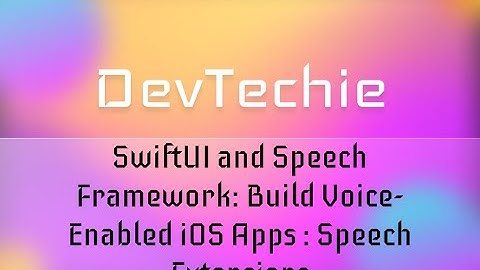 [Complete App] SwiftUI and Speech Framework: Build Voice-Enabled iOS Apps : Speech Extensions
