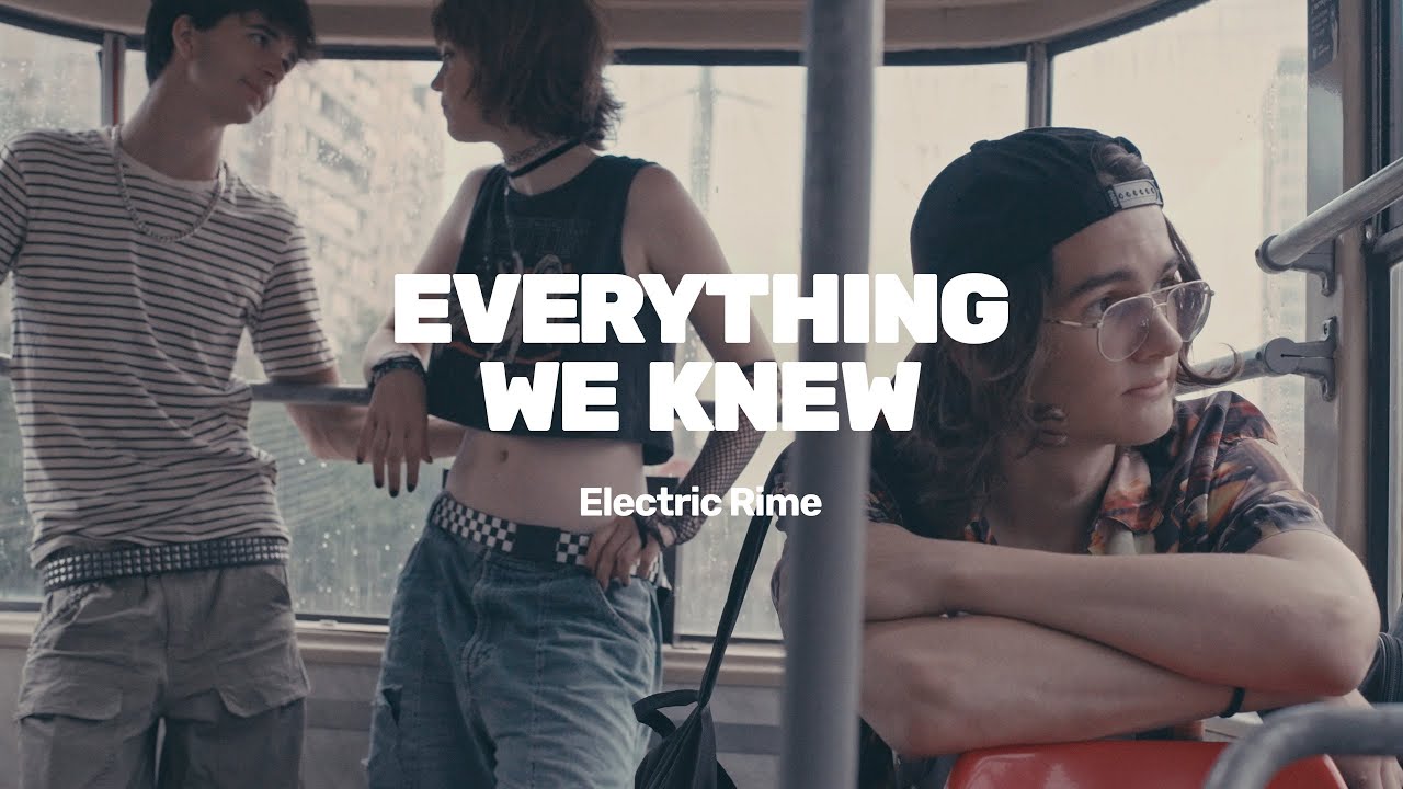 Watch Electric Rime - Everything We Knew (Official Video) on YouTube Watch Electric Rime - Everything We Knew (Official Video) on YouTube