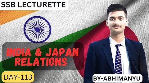 || India & Japan Relationship || SSB Lecturette || DAY-113
