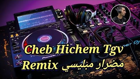 Cheb Hichem Tgv مضرار مبليسي - Medrar Meblisé Démoralisée _ Live Remix Dj ilyes
