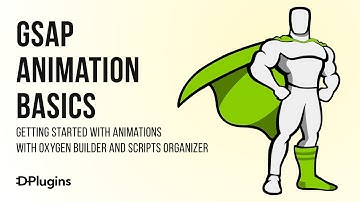 GSAP for Oxygen Builder with Scripts Organizer  – Basic Tutorial