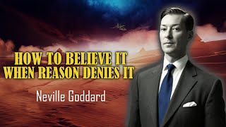 How To Believe it, When Reason Denies it - NEVILLE GODDARD BEST LECTURE