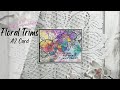 Fun And Easy Watercolour Floral Trims Card Tutorial