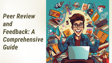 Mastering Peer Review and Feedback in Writing Style: A Comprehensive Guide